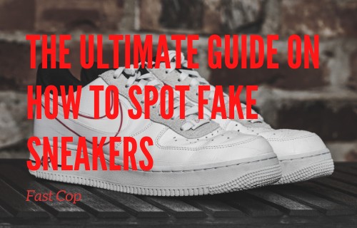 How To Spot Fake Sneakers Guide